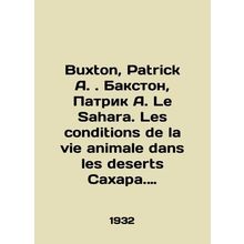 Buxton, Patrick A. Buxton, Patrick A. Le Sahara. Les conditions de la vie anima