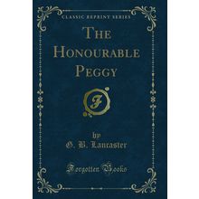 The Honourable Peggy (Classic Reprint)