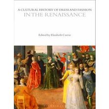 A Cultural History of Dress and Fashion in the Renaissance The Cultural Historie