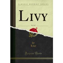 Livy, Vol. 1 of 5 (Classic Reprint)