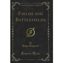 Fields and Battlefields (Classic Reprint)
