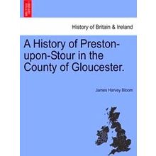 A History of Preston-Upon-Stour in the County of Gloucester