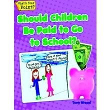 What's Your Point? Reading And Writing Opinions Should Children Be Paid To Go To