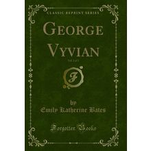 George Vyvian, Vol. 2 of 2 (Classic Reprint)