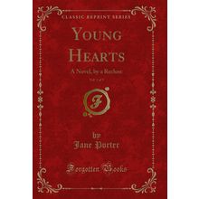 Young Hearts, Vol. 1 of 3: A Novel, by a Recluse (Classic Reprint)