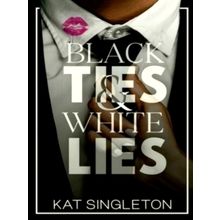 Black Ties and White Lies by Kat Singleton