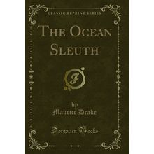 The Ocean Sleuth (Classic Reprint)