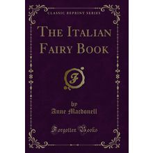 The Italian Fairy Book (Classic Reprint)