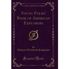 Young Folks' Book of American Explorers (Classic Reprint)