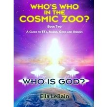 Who's Who In The Cosmic Zoo?; Who Is God? Book Two