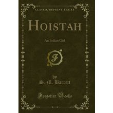 Hoistah: An Indian Girl (Classic Reprint)