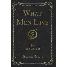 What Men Live (Classic Reprint)