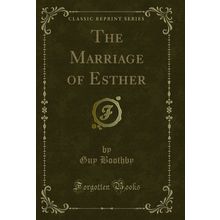 The Marriage of Esther (Classic Reprint)