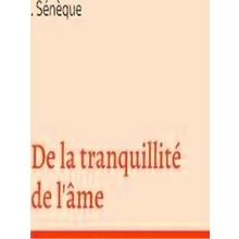 De La Tranquillite De L'ame - Seneque