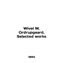 Wivel M. Ordrupgaard. Selected works In English /Wivel M. Ordrupgaard. Selected