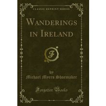 Wanderings in Ireland (Classic Reprint)
