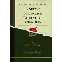 A Survey of English Literature 1780-1880, Vol. 3 of 4 (Classic Reprint)