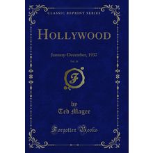 Hollywood, Vol. 26: January-December, 1937 (Classic Reprint)