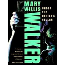 Under the Beetle's Cellar - Mary Willis Walker