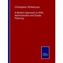 A Modern Approach to Wills, Administration and Estate Planning