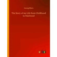 The Story of my Life from Childhood to Manhood
