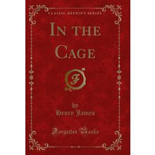 In the Cage (Classic Reprint)