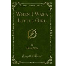 When I Was a Little Girl (Classic Reprint)