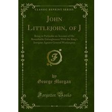 John Littlejohn, of J (Classic Reprint)