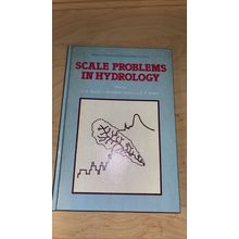 Scale Problems in Hydrology. Edited by Gupta, Rodriguez-Iturbe, Wood. 1986