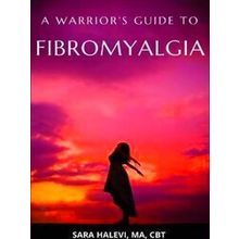 A Warrior's Guide To Fibromyalgia