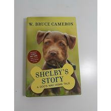 Shelby's Story A dog's way home tale by Bruce Cameron 1st hardcover dust jacket