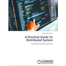 A Practical Guide To Distributed System