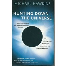 Hunting Down the Universe, by Michael Hawkins