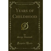 Years of Childhood (Classic Reprint)