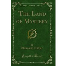 The Land of Mystery (Classic Reprint)