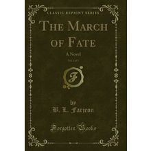 The March of Fate, Vol. 2 of 3: A Novel (Classic Reprint)