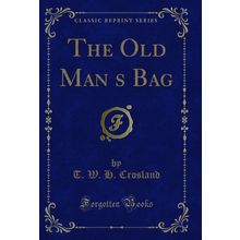 The Old Mans Bag (Classic Reprint)