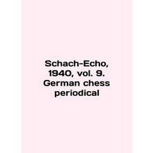 Schach-Echo, 1940, vol. 9. German chess periodical In English /Schach-Echo, 1940