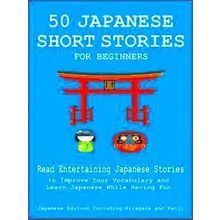 50 Japanese Short Stories For Beginners Read Entertaining Japanese Stories To Im