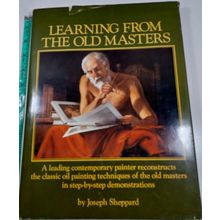 Learning from the old masters by Joseph Sheppard Hardback/dust Jacket 1979 1st