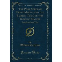 The Poor Scholar; Frank Martin and the Fairies; The Country Dancing Master