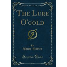 The Lure O'gold (Classic Reprint)