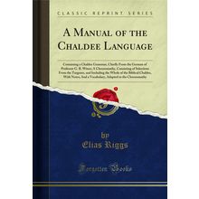 A Manual of the Chaldee Language (Classic Reprint)