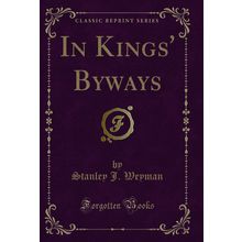 In Kings' Byways (Classic Reprint)