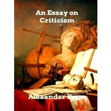 An Essay on Criticism by Alexander Pope