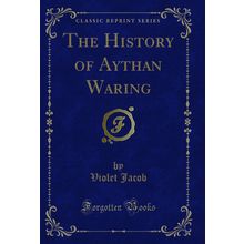 The History of Aythan Waring (Classic Reprint)