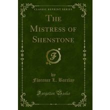 The Mistress of Shenstone (Classic Reprint)