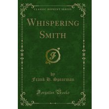 Whispering Smith (Classic Reprint)
