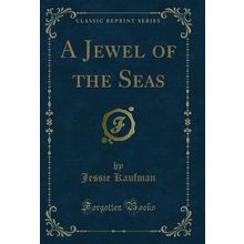 A Jewel of the Seas (Classic Reprint)