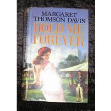 Hold Me Forever by Margaret Thomson Davis (Hardcover Century)